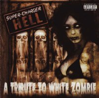 Super Charger Hell ...A Tribute To White Zombie (2000)